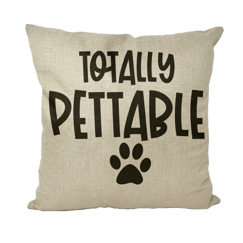 'Totally Petable' Cushion Throw Pillow with Insert- Printed Message on Cushion-Pet Cushion - Petzenya