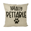 'Totally Petable' Cushion Throw Pillow with Insert- Printed Message on Cushion-Pet Cushion - Petzenya